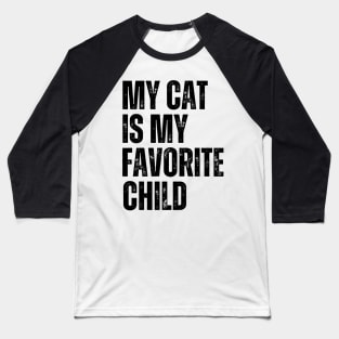 My cat is My Favorite Child Baseball T-Shirt